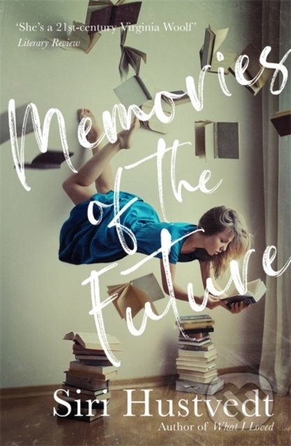 Kniha: Memories of the Future (Siri Hustvedt). Hodder and Stoughton, 2020 Kniha: Memories of the Future (Siri Hustvedt). Hodder and Stoughton, 2020