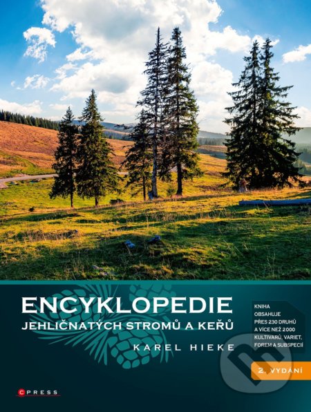Kniha: Encyklopedie jehličnatých stromů a keřů (Karel Hieke). CPRESS, 2022 Kniha: Encyklopedie jehličnatých stromů a keřů (Karel Hieke). CPRESS, 2022