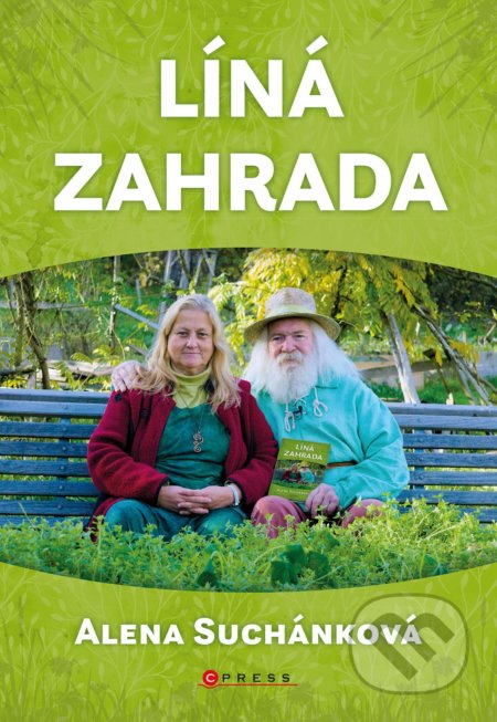 Kniha: Líná zahrada (Alena Suchánková). CPRESS, 2022 Kniha: Líná zahrada (Alena Suchánková). CPRESS, 2022