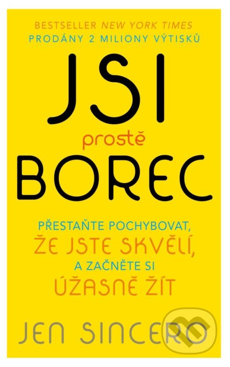 Kniha: Jsi prostě borec (Jen Sincero). Pragma, 2022 Kniha: Jsi prostě borec (Jen Sincero). Pragma, 2022