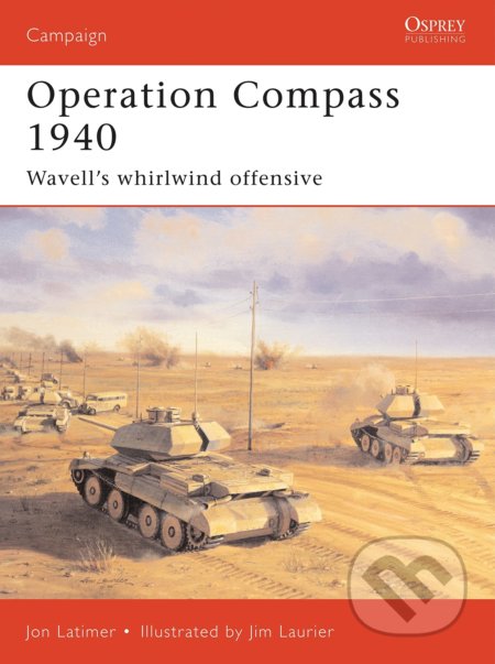 Kniha: Operation Compass 1940 (Jon Latimer a Laurier). Osprey Publishing, 2011 Kniha: Operation Compass 1940 (Jon Latimer a Laurier). Osprey Publishing, 2011