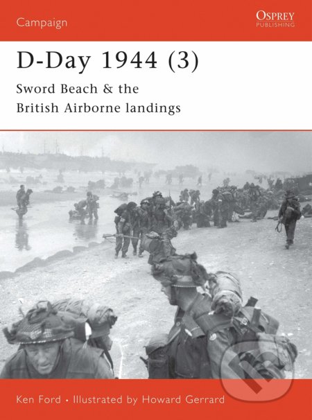 Kniha: D-Day 1944 (3) (Ford, Ken a Gerrard). Osprey Publishing, 2002 Kniha: D-Day 1944 (3) (Ford, Ken a Gerrard). Osprey Publishing, 2002