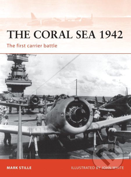 Kniha: The Coral Sea 1942 (Mark Stille). Osprey Publishing, 2009 Kniha: The Coral Sea 1942 (Mark Stille). Osprey Publishing, 2009