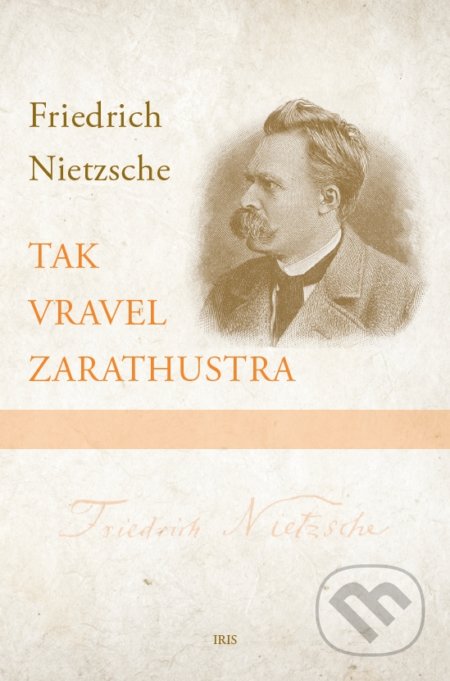 Kniha: Tak vravel Zarathustra (Friedrich Nietzsche). IRIS, 2022 Kniha: Tak vravel Zarathustra (Friedrich Nietzsche). IRIS, 2022