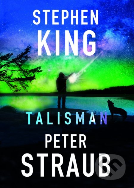 Kniha: Talisman (Peter Straub a Stephen King). BETA - Dobrovský, 2022 Kniha: Talisman (Peter Straub a Stephen King). BETA - Dobrovský, 2022