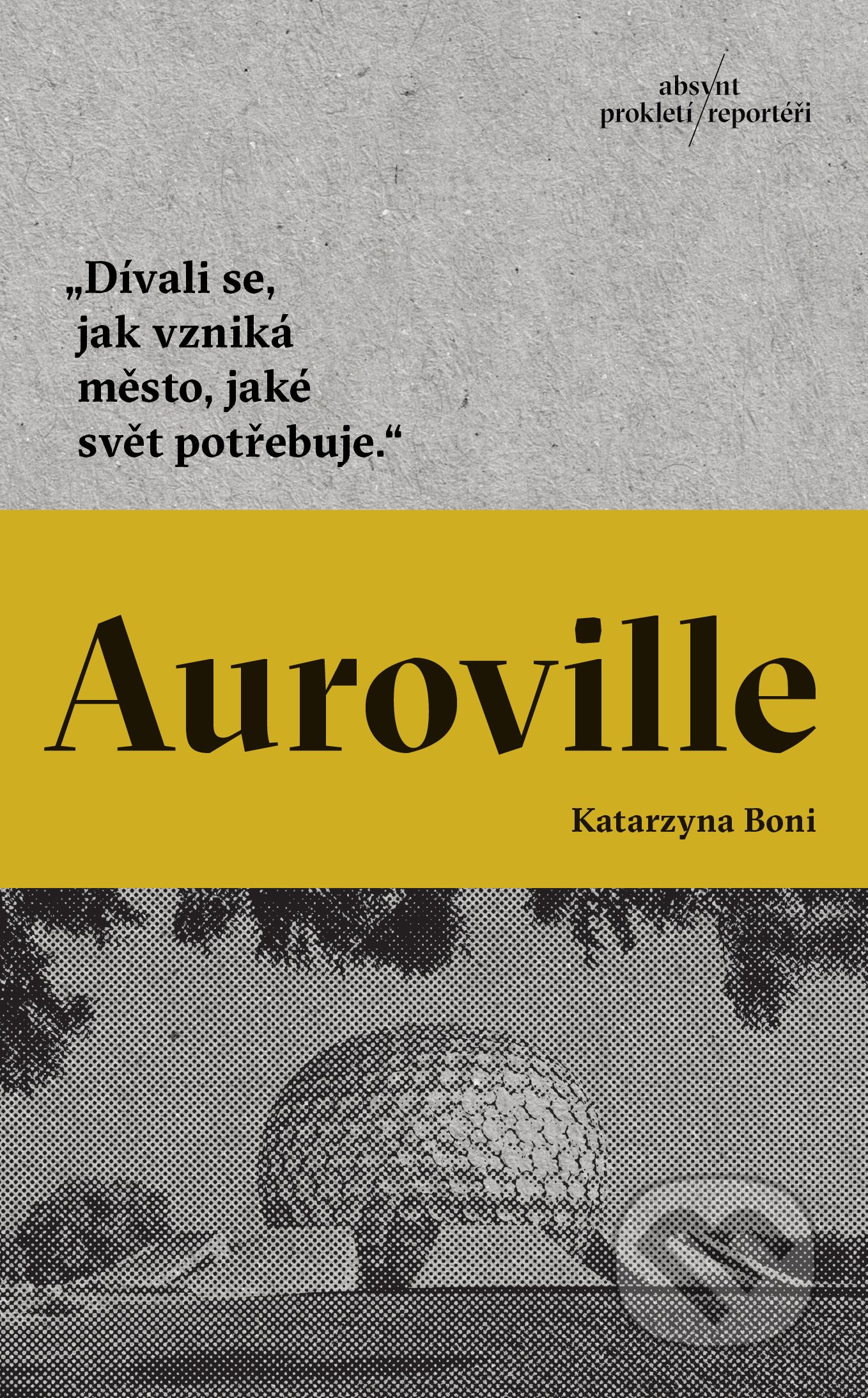 Kniha: Auroville (Katarzyna Boni). Absynt, 2022 Kniha: Auroville (Katarzyna Boni). Absynt, 2022