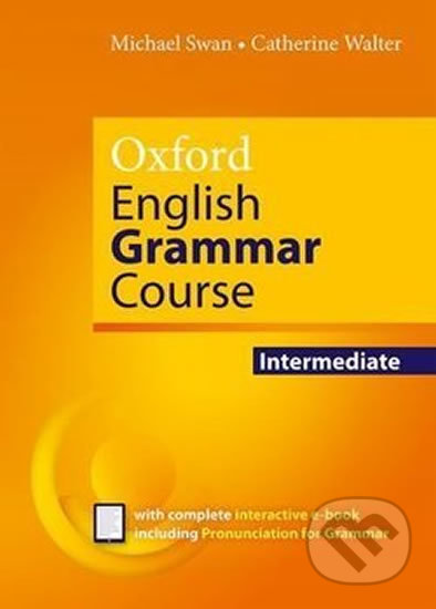 Kniha: Oxford English Grammar Course: Intermediate (Catherine Michael a Walter Swan). Oxford University Press, 2019 Kniha: Oxford English Grammar Course: Intermediate (Catherine Michael a Walter Swan). Oxford University Press, 2019