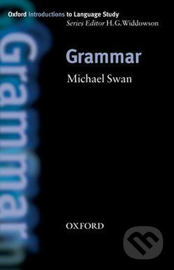Kniha: Oxford Introductions to Language Study Grammar (Michael Swan). Oxford University Press, 2005 Kniha: Oxford Introductions to Language Study Grammar (Michael Swan). Oxford University Press, 2005