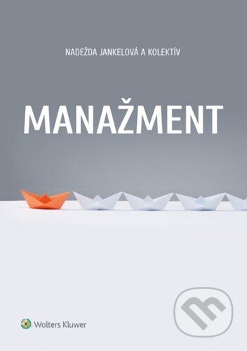 Kniha: Manažment (Nadežda Jankelová). Wolters Kluwer, 2022 Kniha: Manažment (Nadežda Jankelová). Wolters Kluwer, 2022