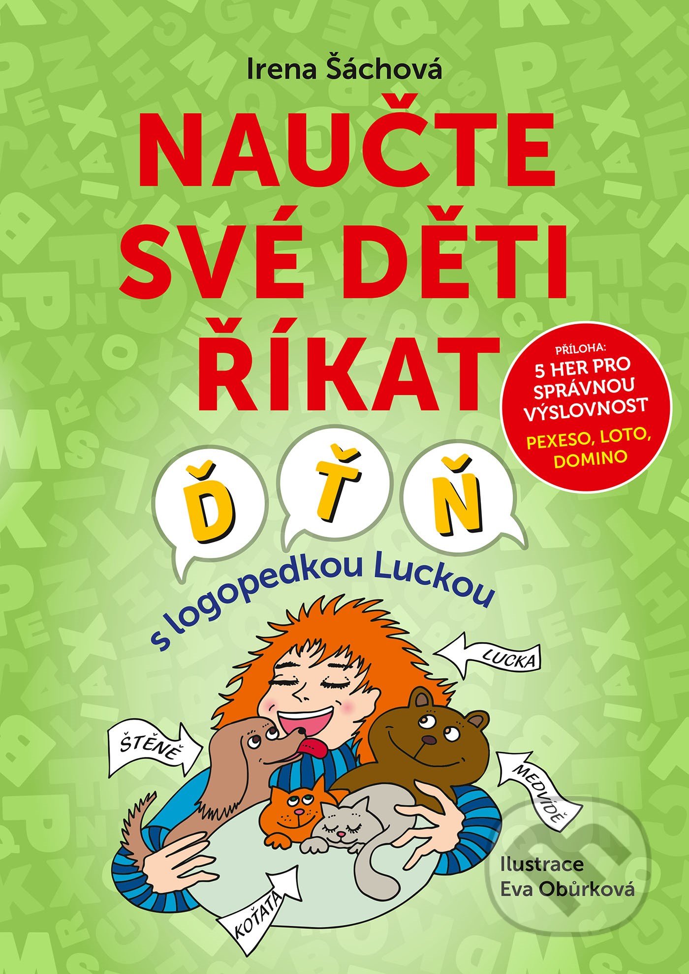 Kniha: Naučte své děti říkat Ď, Ť, Ň (Irena Šáchová). Edika, 2022 Kniha: Naučte své děti říkat Ď, Ť, Ň (Irena Šáchová). Edika, 2022
