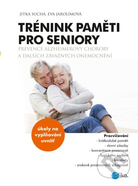 Kniha: Trénink paměti pro seniory (Eva Jarolímová a Jitka Suchá). Edika, 2022 Kniha: Trénink paměti pro seniory (Eva Jarolímová a Jitka Suchá). Edika, 2022
