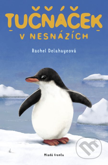 Kniha: Tučňáček v nesnázích (Rachel Delahaye). Mladá fronta, 2022 Kniha: Tučňáček v nesnázích (Rachel Delahaye). Mladá fronta, 2022