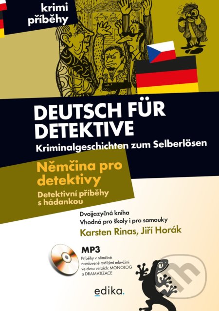 Kniha: Němčina pro detektivy - Detektivní příběhy s hádankou (Jiří Horák a Karsten Rinas). Edika, 2022 Kniha: Němčina pro detektivy - Detektivní příběhy s hádankou (Jiří Horák a Karsten Rinas). Edika, 2022