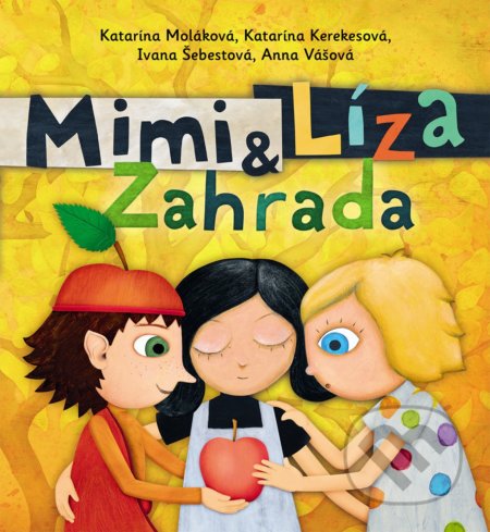 Kniha: Mimi a Líza: Zahrada (Ivana Šebestová, Katarína Kerekesová a Katarína Moláková). Slovart CZ, 2022 Kniha: Mimi a Líza: Zahrada (Ivana Šebestová, Katarína Kerekesová a Katarína Moláková). Slovart CZ, 2022