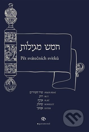 Kniha: Pět svátečních svitků (Chameš megilot). Garamond, 2022 Kniha: Pět svátečních svitků (Chameš megilot). Garamond, 2022