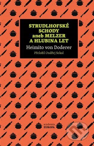 Kniha: Strudlhofské schody aneb Melzer a hlubina let (Heimito von Doderer). Academia, 2022 Kniha: Strudlhofské schody aneb Melzer a hlubina let (Heimito von Doderer). Academia, 2022