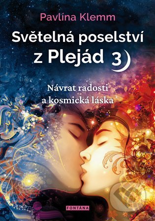 Kniha: Světelná poselství z Plejád 3 (Pavlína Klemm). Fontána, 2022 Kniha: Světelná poselství z Plejád 3 (Pavlína Klemm). Fontána, 2022