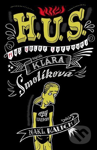 Kniha: H. U. S. (Hus úplně světovej) (Klára Smolíková). Kalich, 2022 Kniha: H. U. S. (Hus úplně světovej) (Klára Smolíková). Kalich, 2022