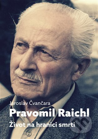 Kniha: Pravomil Raichl - Život na hranici smrti (Jaroslav Čvančara). Toužimský a Moravec, 2022 Kniha: Pravomil Raichl - Život na hranici smrti (Jaroslav Čvančara). Toužimský a Moravec, 2022
