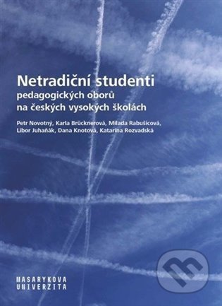 Kniha: Netradiční studenti pedagogických oborů na českých vysokých školách (Dana Knotová, Karla Brücknerová, Katarína Rozvadská, Libor Juhaňák, Milada Rabušicova a Petr Novotný). Masarykova univerzita, 2022 Kniha: Netradiční studenti pedagogických oborů na českých vysokých školách (Dana Knotová, Karla Brücknerová, Katarína Rozvadská, Libor Juhaňák, Milada Rabušicova a Petr Novotný). Masarykova univerzita, 2022
