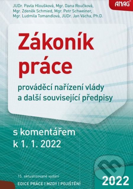 Kniha: Zákoník práce (Pavla Hloušková). ANAG, 2022 Kniha: Zákoník práce (Pavla Hloušková). ANAG, 2022