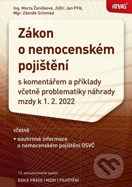 Kniha: Zákon o nemocenském pojištění (Jan Přib a Marta Ženíšková). ANAG, 2022 Kniha: Zákon o nemocenském pojištění (Jan Přib a Marta Ženíšková). ANAG, 2022
