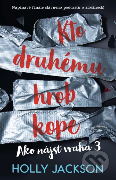 Kniha: Kto druhému hrob kope (Holly Jackson). Slovart, 2022 Kniha: Kto druhému hrob kope (Holly Jackson). Slovart, 2022