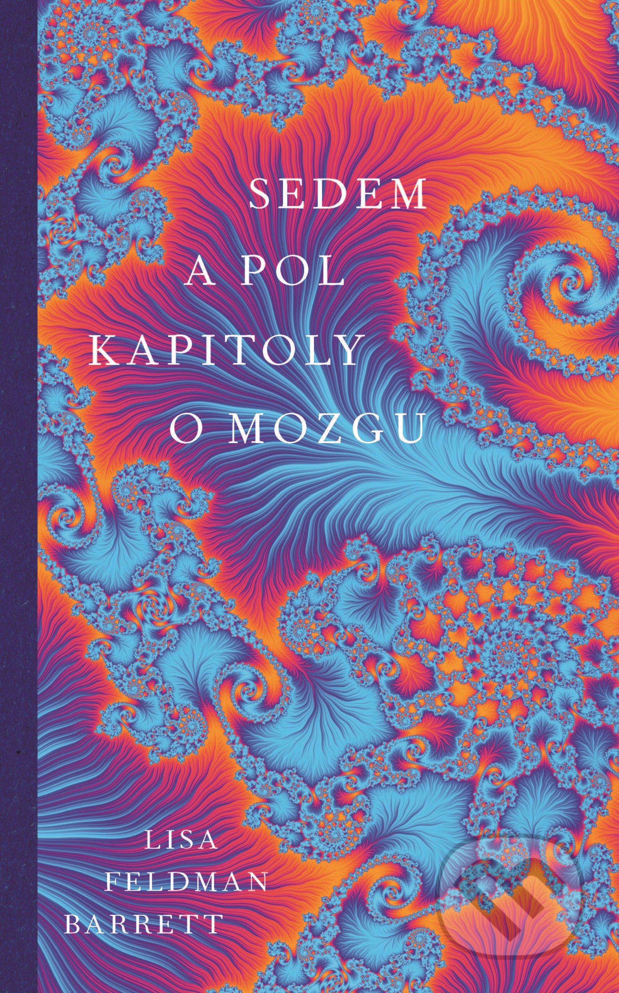 Kniha: Sedem a pol kapitoly o mozgu (Lisa Feldman Barrett). Slovart, 2026 Kniha: Sedem a pol kapitoly o mozgu (Lisa Feldman Barrett). Slovart, 2026