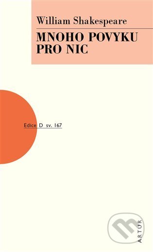 Kniha: Mnoho povyku pro nic (William Shakespeare). Artur, 2022 Kniha: Mnoho povyku pro nic (William Shakespeare). Artur, 2022