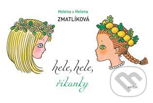 Kniha: Hele, hele, říkanky (Helena Zmatlíková). Artur, 2022 Kniha: Hele, hele, říkanky (Helena Zmatlíková). Artur, 2022