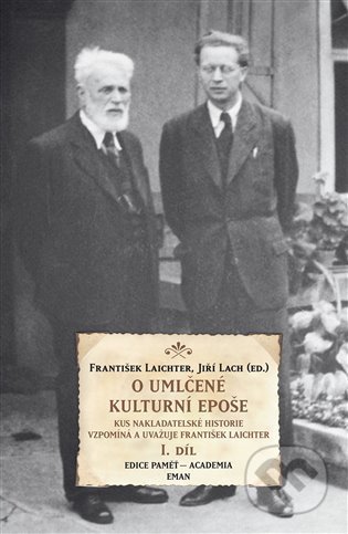 Kniha: O umlčené kulturní epoše (I + II. díl) (František Laitchter a Jiří Lach). Academia, 2021 Kniha: O umlčené kulturní epoše (I + II. díl) (František Laitchter a Jiří Lach). Academia, 2021
