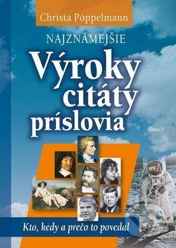 Kniha: Najznámejšie výroky, citáty, príslovia (Christa Pöppelmann). Aktuell, 2012 Kniha: Najznámejšie výroky, citáty, príslovia (Christa Pöppelmann). Aktuell, 2012