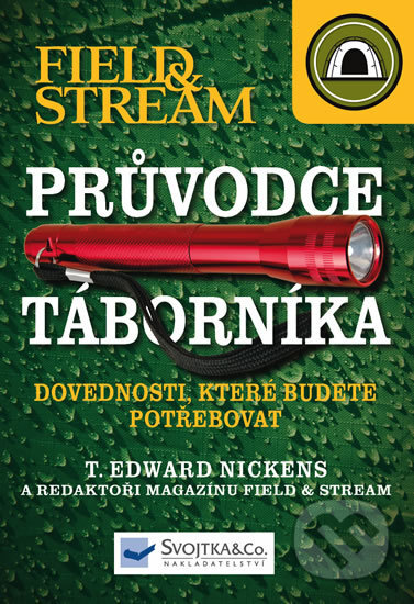 Kniha: Pruvodce táborníka (T. Edward Nickens). Svojtka&Co., 2012 Kniha: Pruvodce táborníka (T. Edward Nickens). Svojtka&Co., 2012