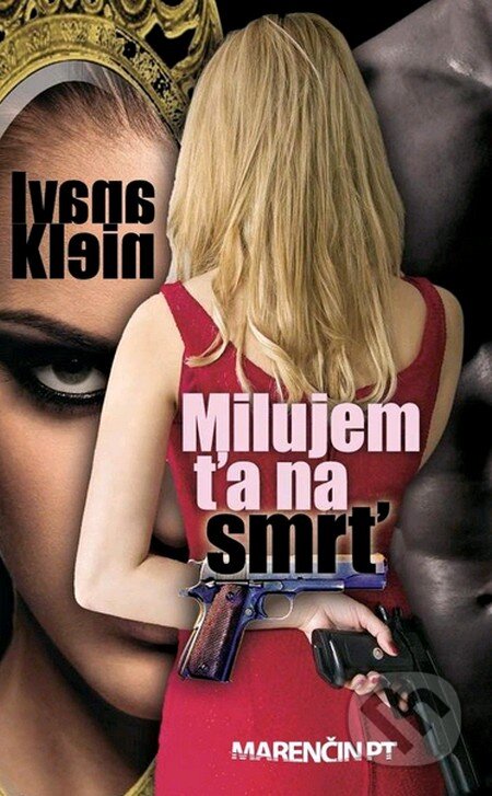 Kniha: Milujem ťa na smrť (Ivana Klein). Marenčin PT, 2013 Kniha: Milujem ťa na smrť (Ivana Klein). Marenčin PT, 2013
