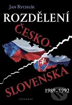 Kniha: Rozdělení Československa 1989 - 1992 (Jan Rychlík). Vyšehrad, 2012 Kniha: Rozdělení Československa 1989 - 1992 (Jan Rychlík). Vyšehrad, 2012
