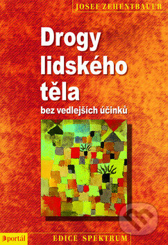 Kniha: Drogy lidského těla (Joseph Zehntbauer). Portál, 2012 Kniha: Drogy lidského těla (Joseph Zehntbauer). Portál, 2012