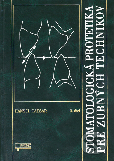 Kniha: Stomatologická protetika pre zubných technikov (3. diel) (Hans H. Caesar). Osveta, 2008 Kniha: Stomatologická protetika pre zubných technikov (3. diel) (Hans H. Caesar). Osveta, 2008