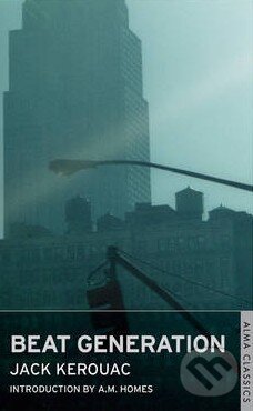 Kniha: Beat Generation (Jack Kerouac). Alma Books, 2012 Kniha: Beat Generation (Jack Kerouac). Alma Books, 2012
