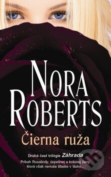 Kniha: Čierna ruža (Nora Roberts). Columbus, 2012 Kniha: Čierna ruža (Nora Roberts). Columbus, 2012