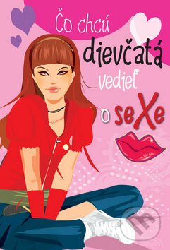 Kniha: Čo chcú dievčatá vedieť o sexe (Svojtka&Co.). Svojtka&Co., 2012 Kniha: Čo chcú dievčatá vedieť o sexe (Svojtka&Co.). Svojtka&Co., 2012