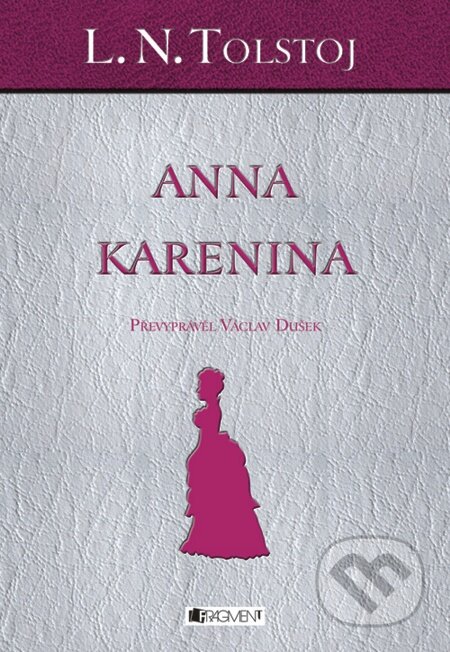 E-kniha: L. N. Tolstoj – Anna Karenina (Lev Nikolajevič Tolstoj). Nakladatelství Fragment, 2011 E-kniha: L. N. Tolstoj – Anna Karenina (Lev Nikolajevič Tolstoj). Nakladatelství Fragment, 2011