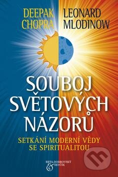 Kniha: Souboj světových názorů (Deepak Chopra a Leonard Mlodinow). BETA - Dobrovský, 2012 Kniha: Souboj světových názorů (Deepak Chopra a Leonard Mlodinow). BETA - Dobrovský, 2012