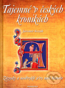 Kniha: Tajemné v českých kronikách (Jaromír Kozák). Fontána, 2005 Kniha: Tajemné v českých kronikách (Jaromír Kozák). Fontána, 2005