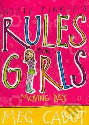 Kniha: Allie Finkle's Rules for Girls: Moving Day (Meg Cabot). Macmillan Children Books, 2010 Kniha: Allie Finkle's Rules for Girls: Moving Day (Meg Cabot). Macmillan Children Books, 2010