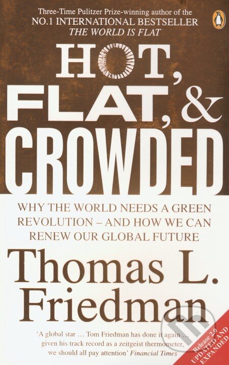 Kniha: Hot, Flat and Crowded (Thomas L. Friedman). Penguin Books, 2009 Kniha: Hot, Flat and Crowded (Thomas L. Friedman). Penguin Books, 2009