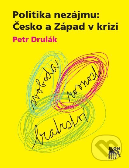 Kniha: Politika nezájmu: Česko a Západ v krizi (Petr Drulák). SLON, 2012 Kniha: Politika nezájmu: Česko a Západ v krizi (Petr Drulák). SLON, 2012