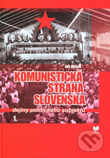 Kniha: Komunistická strana Slovenska (Jan Pešek). VEDA, 2012 Kniha: Komunistická strana Slovenska (Jan Pešek). VEDA, 2012