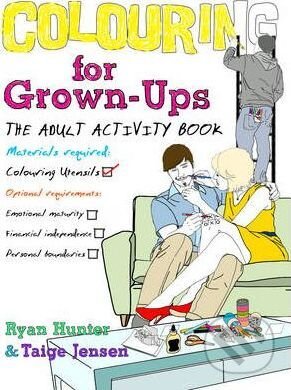 Colouring for Grown-ups - Ryan Hunter, Taige Jensen, Random House, 2012