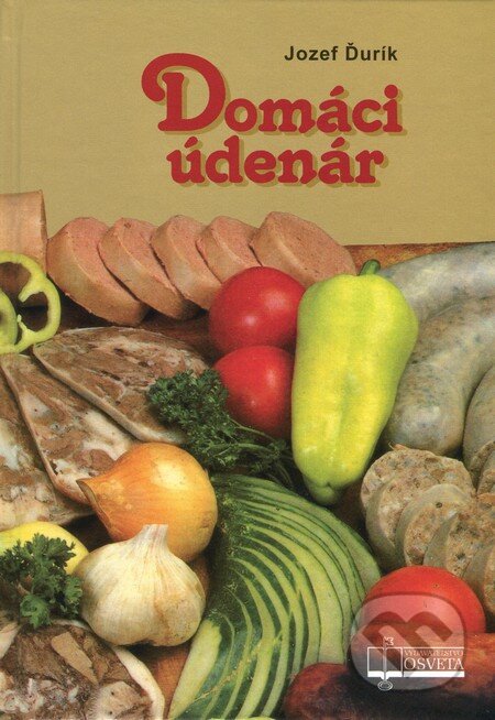 Kniha: Domáci údenár (Jozef Ďurík). Osveta, 2012 Kniha: Domáci údenár (Jozef Ďurík). Osveta, 2012
