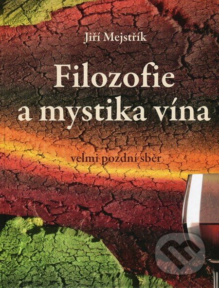Kniha: Filozofie a mystika vína (Jiří Mejstřík). ANAG, 2012 Kniha: Filozofie a mystika vína (Jiří Mejstřík). ANAG, 2012